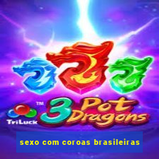 sexo com coroas brasileiras